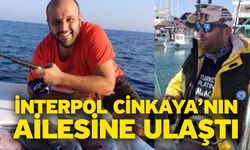 İnterpol Cinkaya’nın ailesine ulaştı