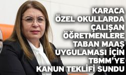 Karaca Özel Okullarda Çalışan Öğretmenlere Taban Maaş Uygulaması İçin TBMM’ye Kanun Teklifi Sundu