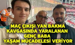 Maç çıkışı yan bakma kavgasında yaralanan genç baba yaşam mücadelesi veriyor