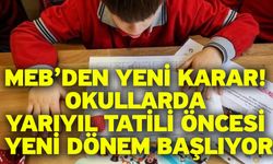 MEB’den yeni karar! Okullarda yarıyıl tatili öncesi yeni dönem başlıyor