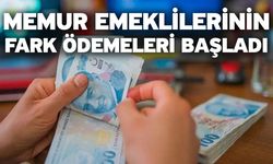 Memur emeklilerinin fark ödemeleri başladı