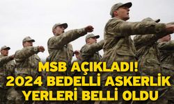 MSB açıkladı! 2024 bedelli askerlik yerleri belli oldu