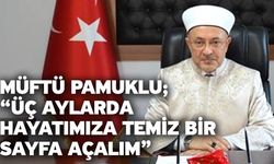 Müftü Pamuklu; “Üç aylarda hayatımıza temiz bir sayfa açalım”