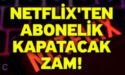 Netflix'ten abonelik kapatacak zam!