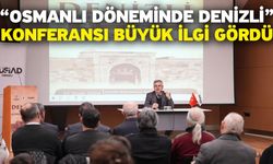 “Osmanlı Döneminde Denizli” Konferansı Büyük İlgi Gördü