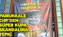 Pamukkale CHP’den Süper Kupa skandalına tepki