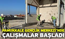 Pamukkale Gençlik Merkezi’nde Çalışmalar Başladı