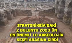 Stratonikeia’daki 2 buluntu 2023’ün En Önemli 10 Arkeolojik Keşfi arasına girdi