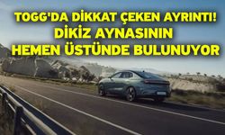 Togg'da dikkat çeken ayrıntı! Dikiz aynasının hemen üstünde bulunuyor