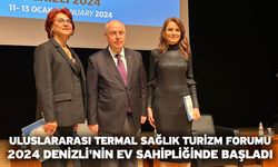 Uluslararası Termal Sağlık Turizm Forumu 2024 Denizli'nin ev sahipliğinde başladı