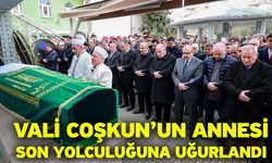 Vali Coşkun’un Annesi Son Yolculuğuna Uğurlandı