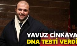 Yavuz Cinkaya DNA Testi Verdi