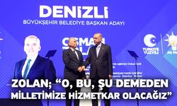 Zolan; “O, bu, şu demeden milletimize hizmetkar olacağız”