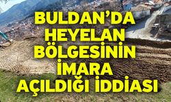 Buldan’da heyelan bölgesinin imara açıldığı iddiası