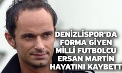 Denizlispor'da Forma Giyen Milli Futbolcu Ersan Martin Hayatını Kaybetti