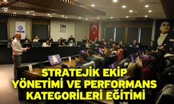Stratejik Ekip Yönetimi ve Performans Kategorileri Eğitimi