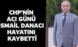 CHP'nin Acı Günü İsmail Danacı Hayatını Kaybetti