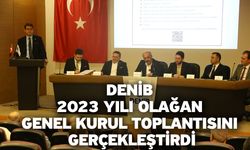 DENİB 2023 yılı olağan genel kurul toplantısını gerçekleştirdi