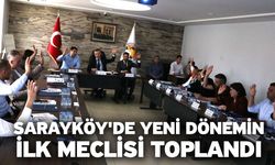 Sarayköy'de Yeni Dönemin İlk Meclisi Toplandı