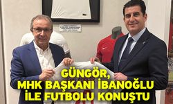 Güngör, MHK Başkanı İbanoğlu ile futbolu konuştu