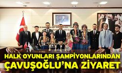 Halk Oyunları Şampiyonlarından Çavuşoğlu’na Ziyaret
