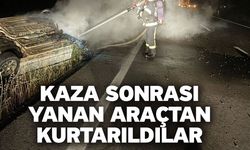 Kaza Sonrası Yanan Araçtan Kurtarıldılar