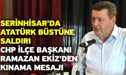 Serinhisar'da Atatürk Büstüne Saldırı! CHP İlçe Başkanı Ramazan Ekiz'den Kınama Mesajı
