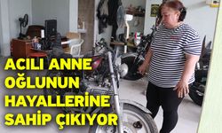 Acılı anne oğlunun hayallerine sahip çıkıyor