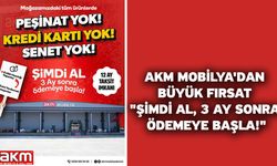 AKM Mobilya'dan Büyük Fırsat "Şimdi Al, 3 Ay Sonra Ödemeye Başla!"