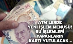 ATM’lerde yeni işlem menüsü! Bu işlemleri yapanların kartı yutulacak...