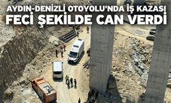 Aydın-Denizli Otoyolu'nda iş kazası! Feci şekilde can verdi