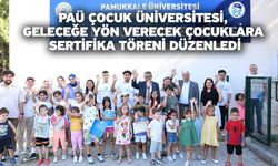 PAÜ Çocuk Üniversitesi, Geleceğe Yön Verecek Çocuklara Sertifika Töreni Düzenledi