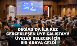 DEGİAD’da ilk kez gerçekleşen Üye Çalıştayı! Üyeler Gelecek İçin Bir Araya Geldi: Yeni Projeler Konuşuldu