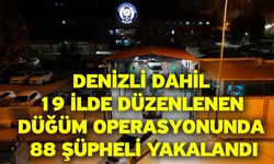 Denizli dahil 19 ilde düzenlenen Düğüm operasyonunda 88 şüpheli yakalandı