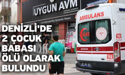 Denizli'de 2 çocuk babası şahıs ölü olarak bulundu