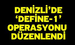 Denizli’de ‘Define-1’ Operasyonu Düzenlendi