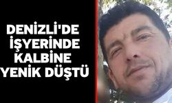 Denizli'de İş Yerinde Kalbine Yenik Düştü