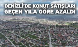 Denizli’de konut satışları geçen yıla göre azaldı