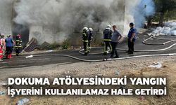 Dokuma atölyesindeki yangın işyerini kullanılamaz hale getirdi