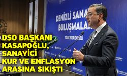 DSO Başkanı Kasapoğlu, Sanayici Kur Ve Enflasyon Arasına Sıkıştı