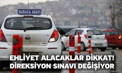 Ehliyet alacaklar dikkat! Direksiyon sınavı değişiyor