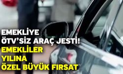 Emekliye ÖTV’siz araç jesti! Emekliler yılına özel büyük fırsat