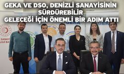 GEKA ve DSO, Denizli sanayisinin sürdürebilir geleceği için önemli bir adım attı