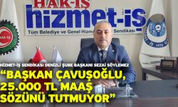 Söylemez “Başkan Çavuşoğlu, 25.000 TL maaş sözünü tutmuyor”