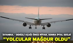 İstanbul- Denizli Uçağı önce rötar, sonra iptal edildi “Yolcular mağdur oldu”