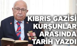 Kıbrıs gazisi kurşunlar arasında tarih yazdı