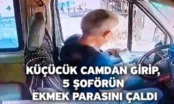 Küçücük camdan girip, 5 şoförün ekmek parasını çaldı