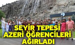 Seyir Tepesi Azeri Öğrencileri Ağırladı