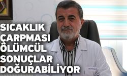 Sıcaklık çarpması ölümcül sonuçlar doğurabiliyor