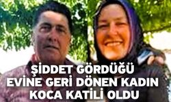 Şiddet gördüğü evine geri dönen kadın koca katili oldu